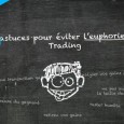 5 astuces pour éviter l’euphorie du trading Dans des opérations de trading, le succès aussi peut s’avérer dangereux. Quelques traders deviennent euphoriques, et portent préjudice à leurs affaires et finalement fusillent leur compte Forex.