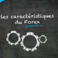 Caractéristiques du Forex Le marché Forex est sans équivalent et possède beaucoup de caractéristiques intéressantes.