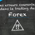 Les erreurs courantes dans le trading du forex Il existe plusieurs erreurs récurrentes faites par les traders en difficulté. En repérant ces erreurs et en prenant les dispositions nécessaires afin de les corriger, un trader augmente considérablement ses...