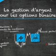 La gestion d’argent dans le trading des options binaires La gestion d'argent est un élément essentiel des transactions en ligne et le trading d'options binaires n'échappe bien sûr pas à la règle.
