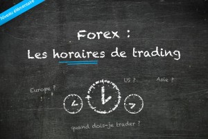 Les horaires de trading (forex)