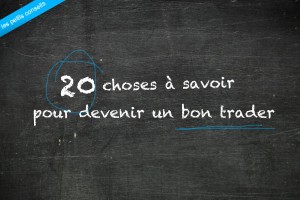 20 choses à savoir pour devenir un bon trader sur le marché du forex